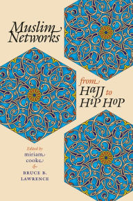 Title: Muslim Networks from Hajj to Hip Hop, Author: miriam cooke
