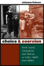 Choice and Coercion: Birth Control, Sterilization, and Abortion in Public Health and Welfare