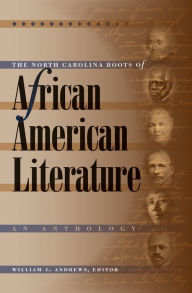 Title: The North Carolina Roots of African American Literature: An Anthology, Author: William L. Andrews