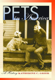 Title: Pets in America: A History, Author: Katherine C. Grier