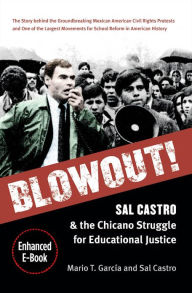 Title: Blowout!: Sal Castro and the Chicano Struggle for Educational Justice, Author: Mario T. García