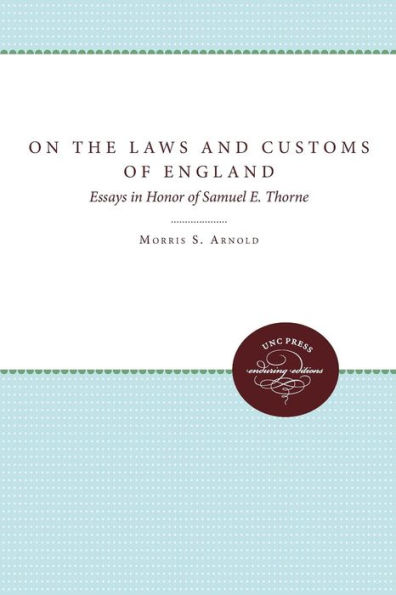 On the Laws and Customs of England: Essays Honor Samuel E. Thorne