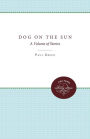 Dog on the Sun: A Volume of Stories