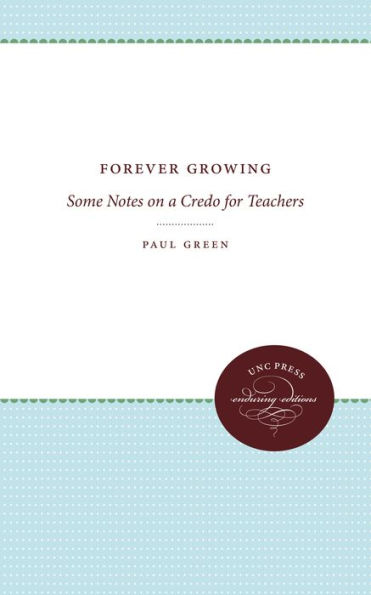 Forever Growing: Some Notes on a Credo for Teachers