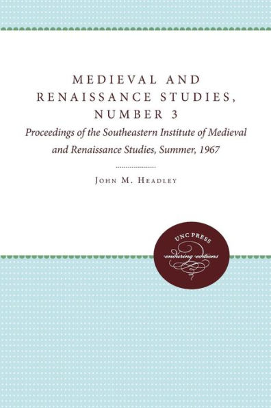 Medieval and Renaissance Studies, Number 3: Proceedings of the Southeastern Institute of Medieval and Renaissance Studies, Summer, 1967