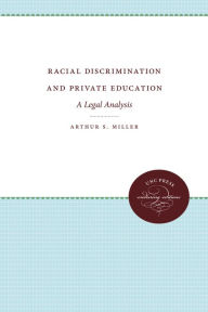 Title: Racial Discrimination and Private Education: A Legal Analysis, Author: Arthur S. Miller