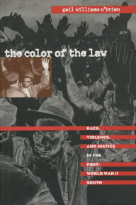 Title: The Color of the Law: Race, Violence, and Justice in the Post-World War II South, Author: Gail Williams O'Brien