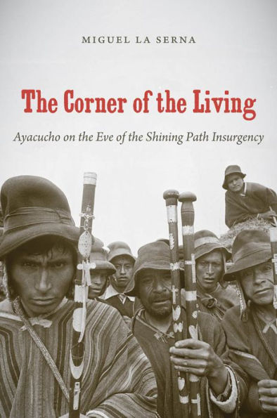 The Corner of the Living: Ayacucho on the Eve of the Shining Path Insurgency