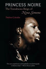 Princess Noire: The Tumultuous Reign of Nina Simone