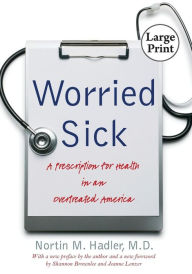 Title: Worried Sick: A Prescription for Health in an Overtreated America, Author: Nortin M. Hadler