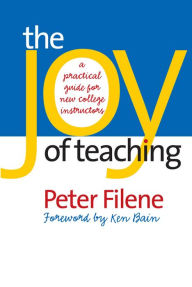 Title: The Joy of Teaching: A Practical Guide for New College Instructors, Author: Peter Filene