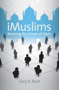 Title: iMuslims: Rewiring the House of Islam, Author: Gary R. Bunt