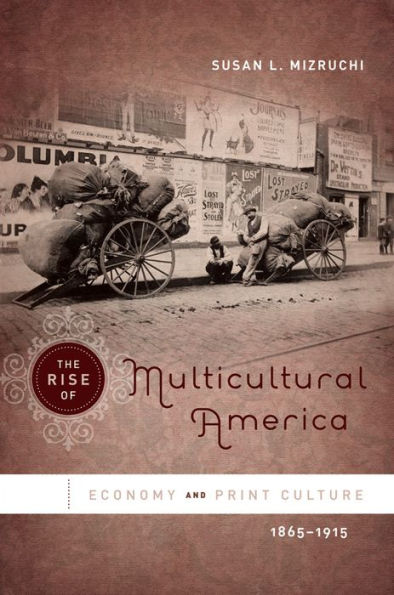 The Rise of Multicultural America: Economy and Print Culture, 1865-1915