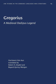 Title: Gregorius: A Medieval Oedipus Legend, Author: Hartmann Von Aue