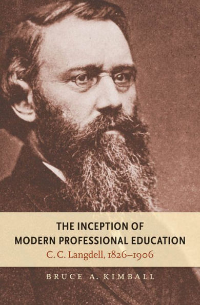 The Inception of Modern Professional Education: C. C. Langdell, 1826-1906