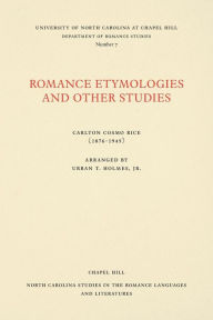 Title: Romance Etymologies and Other Studies by Carlton Cosmo Rice, Author: Carlton Cosmo Rice