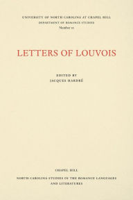 Title: Letters of Louvois, Selected from the Years 1681-1684, Author: Jacques Hardré