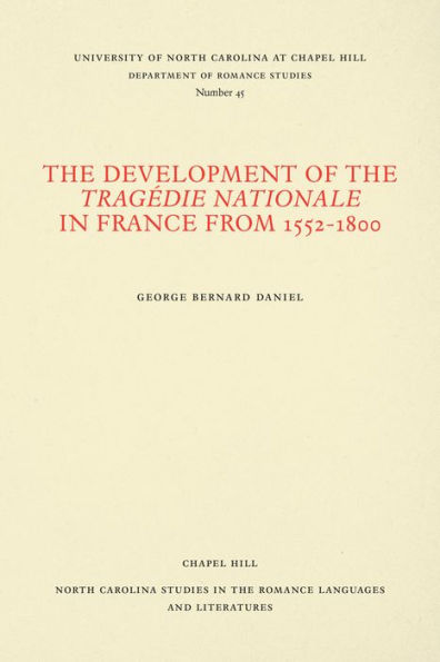 The Development of the Tragédie Nationale in France from 1552-1800