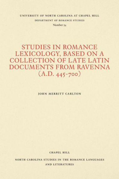 Studies in Romance Lexicology, Based on a Collection of Late Latin Documents from Ravenna (A.D. 445-700)