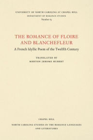 Title: The Romance of Floire and Blanchefleur: A French Idyllic Poem of the Twelfth Century, Author: Joshua Smith