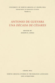 Title: Antonio de Guevara Una Década de Césares, Author: Joseph R. Jones