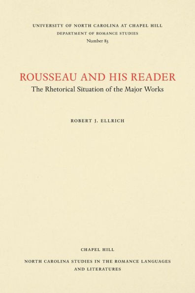 Rousseau and His Reader: The Rhetorical Situation of the Major Works