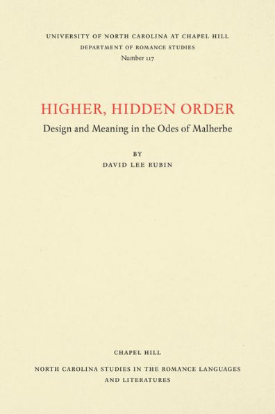 Higher, Hidden Order: Design and Meaning in the Odes of Malherbe