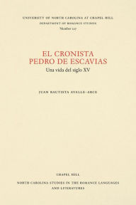 Title: El cronista Pedro de Escavias: Una vida del siglo XV, Author: Juan Bautista Avalle-Arce