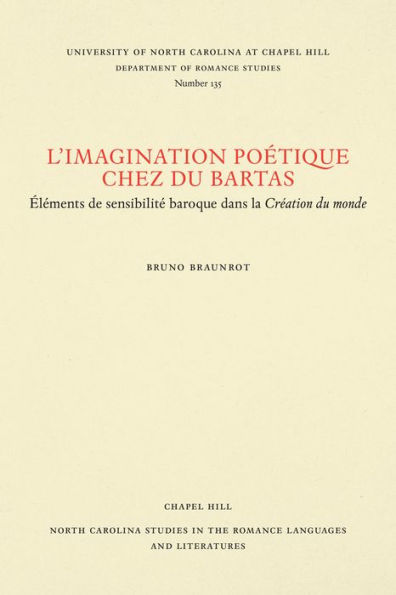 L'Imagination poétique chez Du Bartas: Élements de sensibilité baroque dans la Création du monde