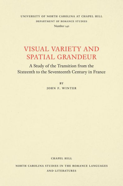 Visual Variety and Spatial Grandeur: A Study of the Transition from the Sixteenth to the Seventeenth Century in France
