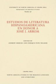 Title: Estudios de literatura hispanoamericana en honor a José J. Arrom, Author: Andrew Debicki