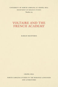 Title: Voltaire and the French Academy, Author: Karlis Racevskis