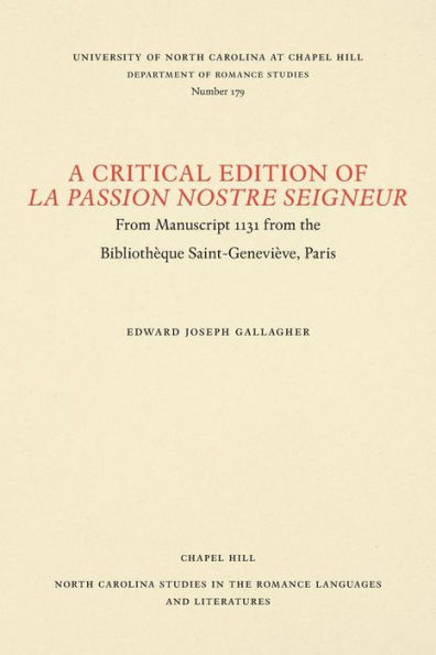 A Critical Edition of La Passion Nostre Seigneur: From Manuscript 1131 from the Bibliothèque Saint-Geneviève, Paris