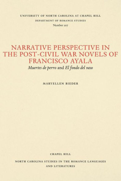 Narrative Perspective in the Post-Civil War Novels of Francisco Ayala: Muertes de perro and El fondo del vaso