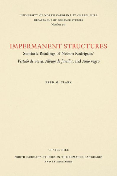 Impermanent Structures: Semiotic Readings of Nelson Rodrigues' Vestido de noiva, Álbum de família, and Anjo negro