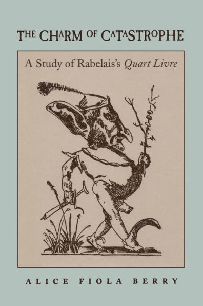 The Charm of Catastrophe: A Study of Rabelais's Quart Livre