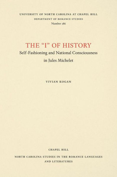 The "I" of History: Self-Fashioning and National Consciousness in Jules Michelet