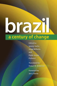 Title: Brazil: A Century of Change, Author: Ignacy Sachs