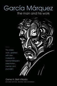 Title: García Márquez: The Man and His Work, Author: Gene H. Bell-Villada