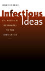 Infectious Ideas: U.S. Political Responses to the AIDS Crisis