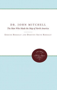 Title: Dr. John Mitchell: The Man Who Made the Map of North America, Author: Edmund Berkeley