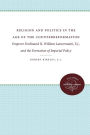 Religion and Politics in the Age of the Counterreformation: Emperor Ferdinand II, William Lamormaini, S.J., and the Formation of Imperial Policy