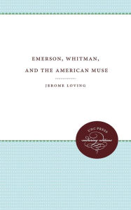 Title: Emerson, Whitman, and the American Muse, Author: Jerome Loving