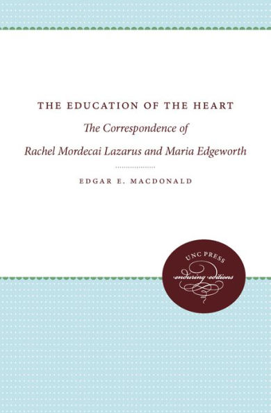 The Education of Heart: Correspondence Rachel Mordecai Lazarus and Maria Edgeworth