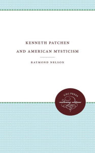 Title: Kenneth Patchen and American Mysticism, Author: Raymond Nelson