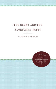 Title: The Negro and the Communist Party, Author: C. Wilson Record