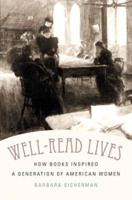 Title: Well-Read Lives: How Books Inspired a Generation of American Women, Author: Barbara Sicherman