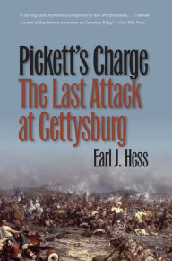 Title: Pickett's Charge--The Last Attack at Gettysburg, Author: Earl J. Hess