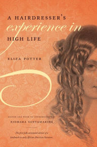 Title: A Hairdresser's Experience in High Life, Author: Eliza Potter