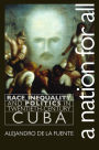 A Nation for All: Race, Inequality, and Politics in Twentieth-Century Cuba